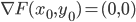 \nabla F(x_0,y_0)=(0,0)