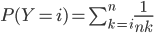 P(Y=i)=\sum_{k=i}^n\frac{1}{nk}