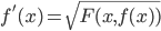 f'(x)=\sqrt{F(x,f(x))}