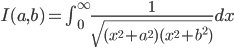 I(a,b)=\int_0^\infty\frac{1}{\sqrt{(x^2+a^2)(x^2+b^2)}}dx