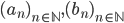 (a_n)_{n\in\mathbb{N}}, (b_n)_{n\in\mathbb{N}}