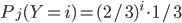 P_j(Y=i)=(2/3)^i\cdot 1/3